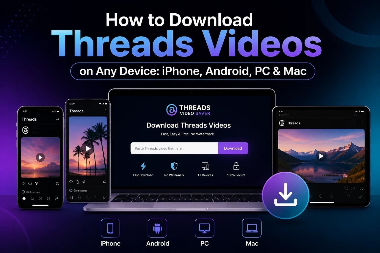 How to Download Threads Videos on Any Device: iPhone, Android, PC & Mac